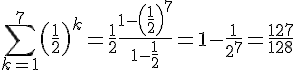 4$\displaystyle\sum_{k=1}^7\left(\frac{1}{2}\right)^k=\frac{1}{2}\frac{1-\left(\frac{1}{2}\right)^7}{1-\frac{1}{2}}=1-\frac{1}{2^7}=\frac{127}{128}